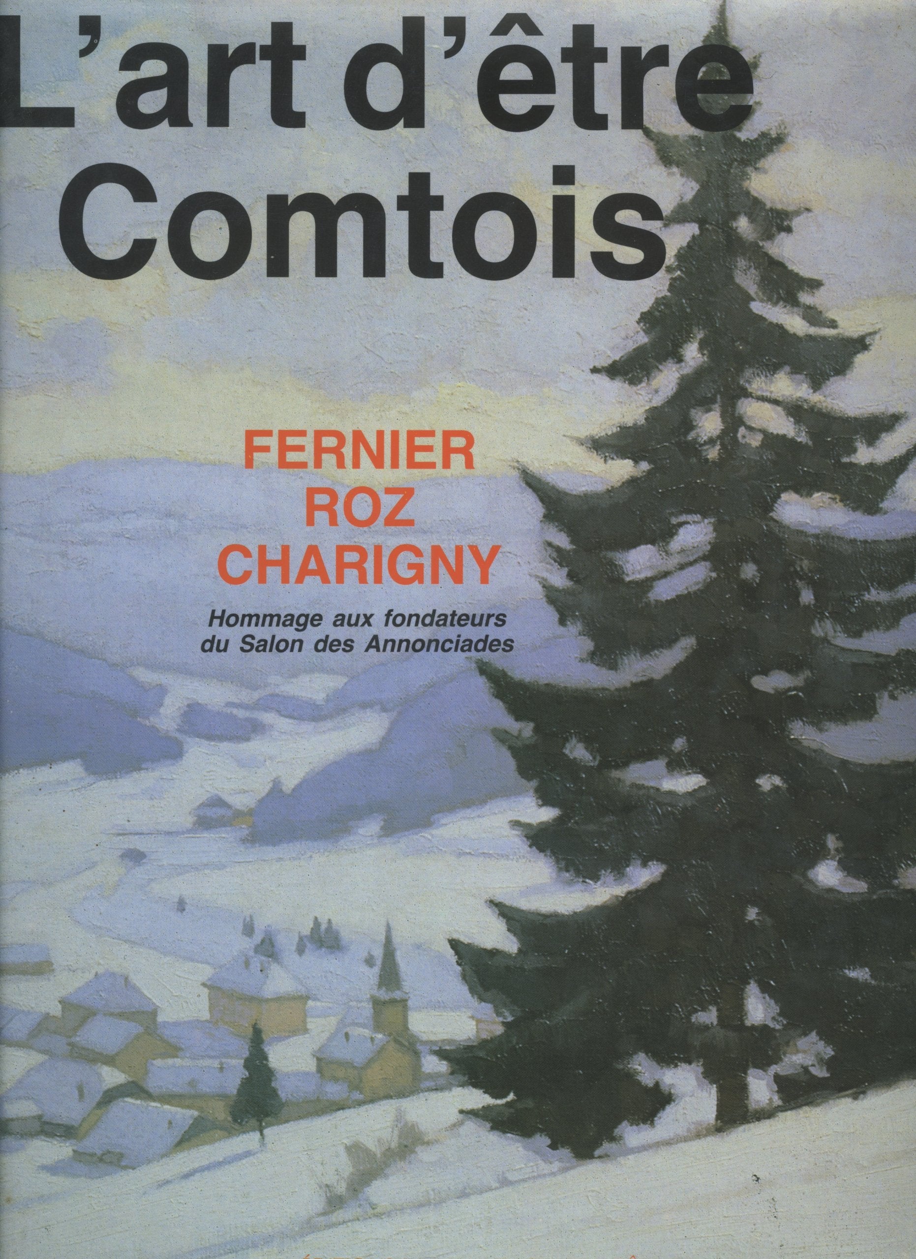 L'art d'être Comtois : fernier, roz, charigny : hommage aux fondateurs du salon des annonciades book