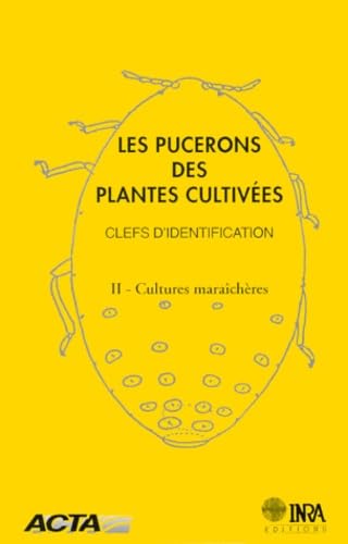 Les pucerons des plantes cultivées : clefs d'identification: Tome 2, Cultures maraîchères book