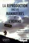 La reproduction chez les mammifères et l'homme book