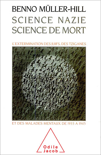 Science nazie, science de mort : l'extermination des juifs, des Tziganes et des malades mentaux de 1933 à 1945 Books