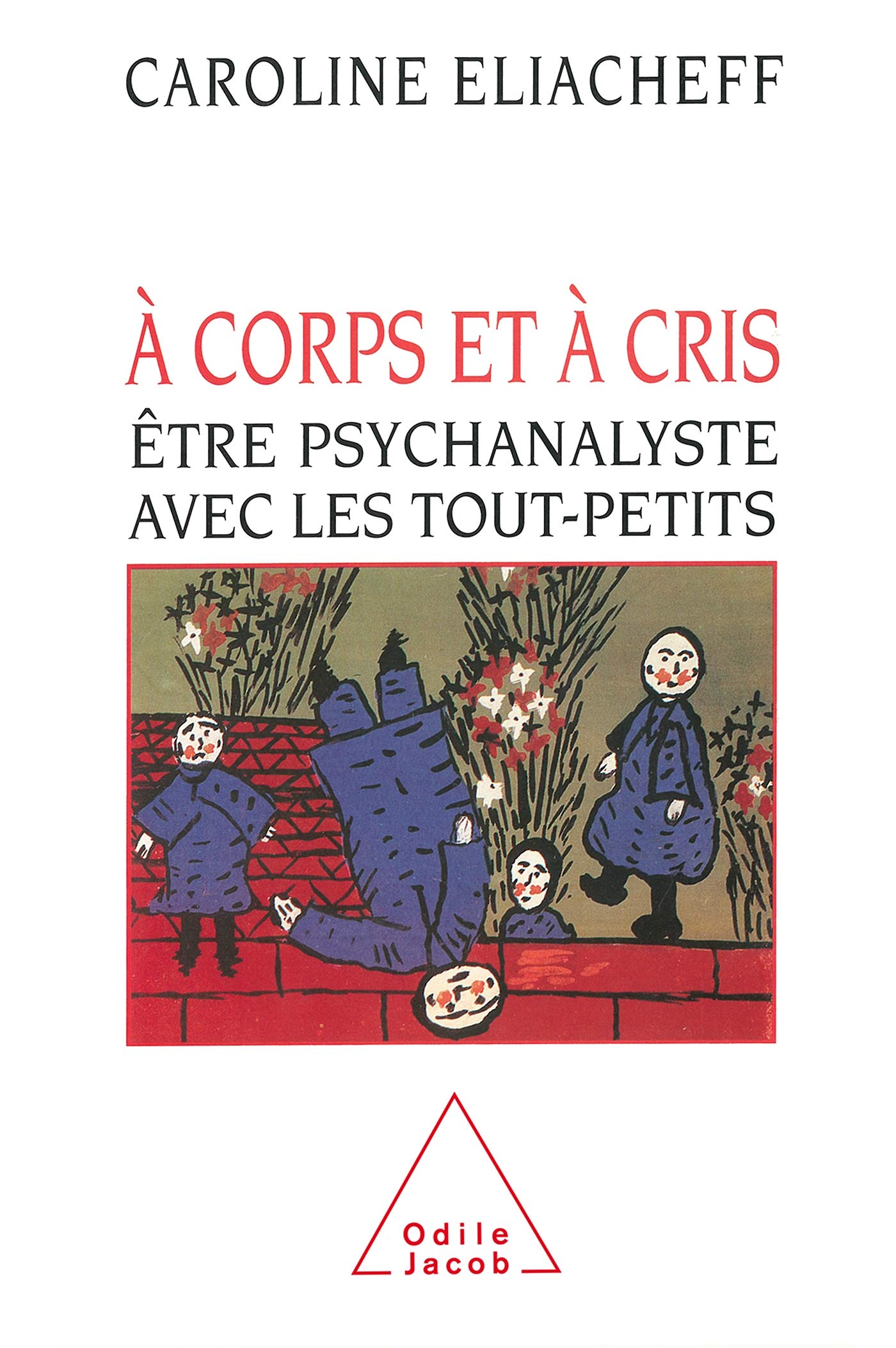 À corps et à cris: Être psychanalyste avec les tout-petits Psychology