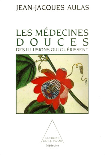 Les Médecines douces : des illusions qui guérissent Medicine