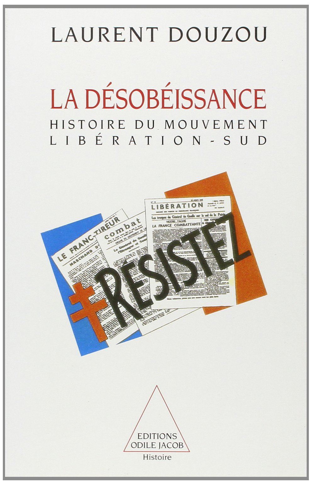 La Désobéissance. Histoire du mouvement Libération-Sud book