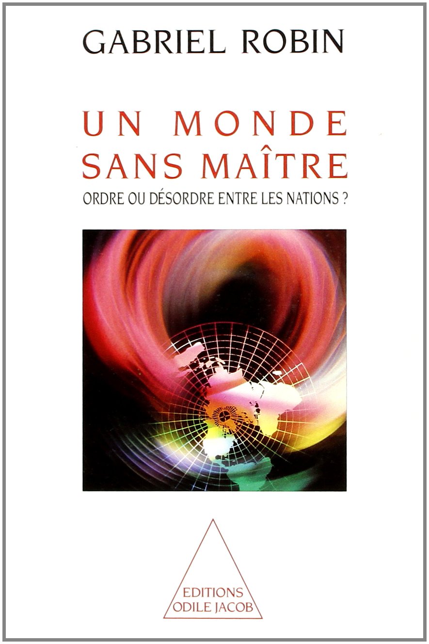 Un monde sans maître. Ordre ou désordre entre les nations ? book