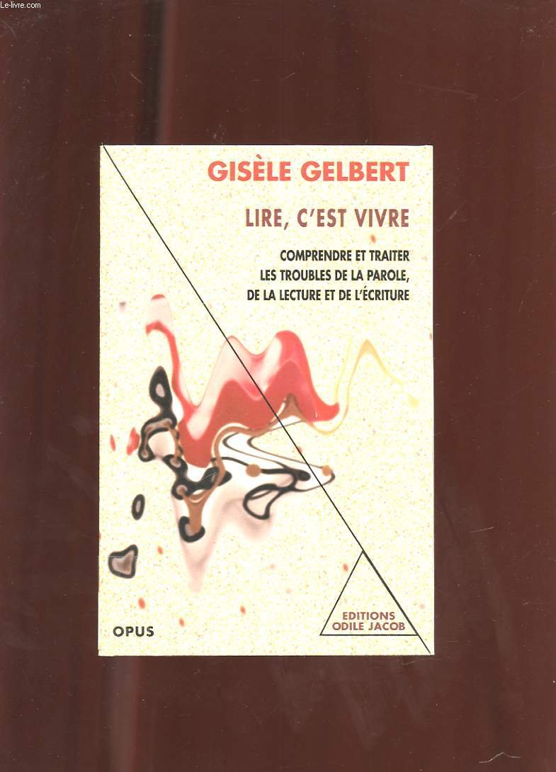 Lire, c'est vivre : Comprendre et traiter les troubles de la parole de la lecture et de l'écriture book