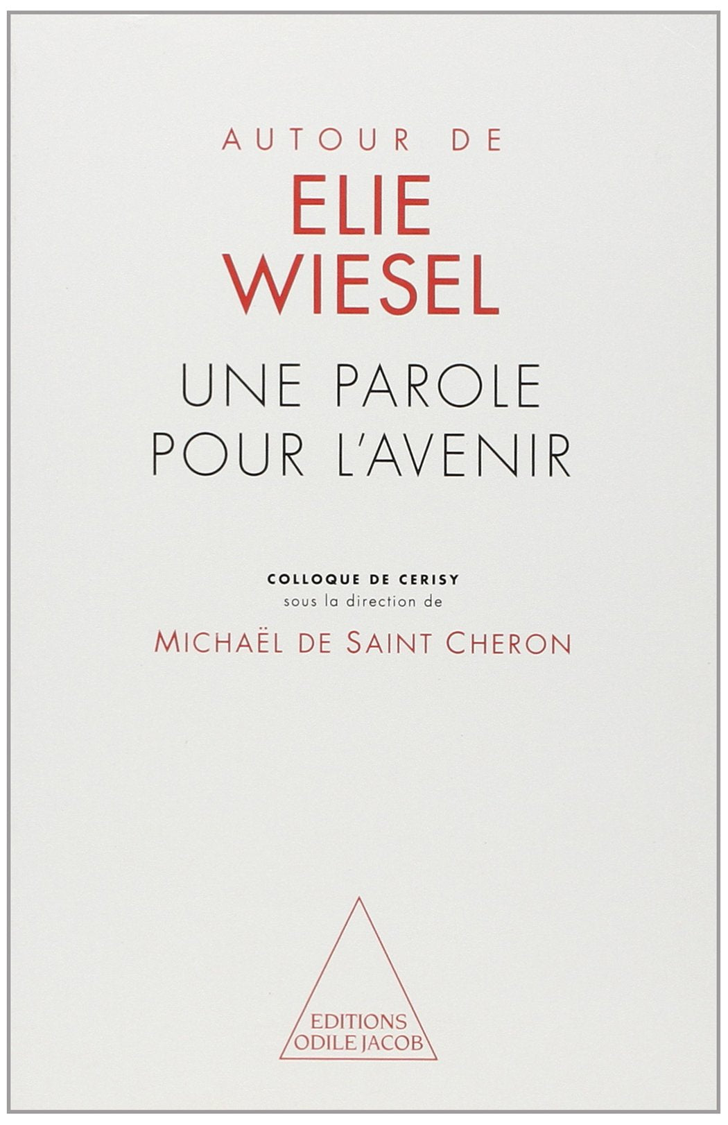 Autour d'Élie Wiesel: Une parole pour l'avenir book