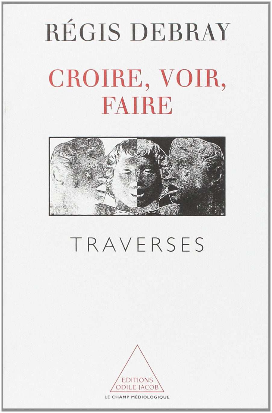 Croire, voir, faire: Traverses book