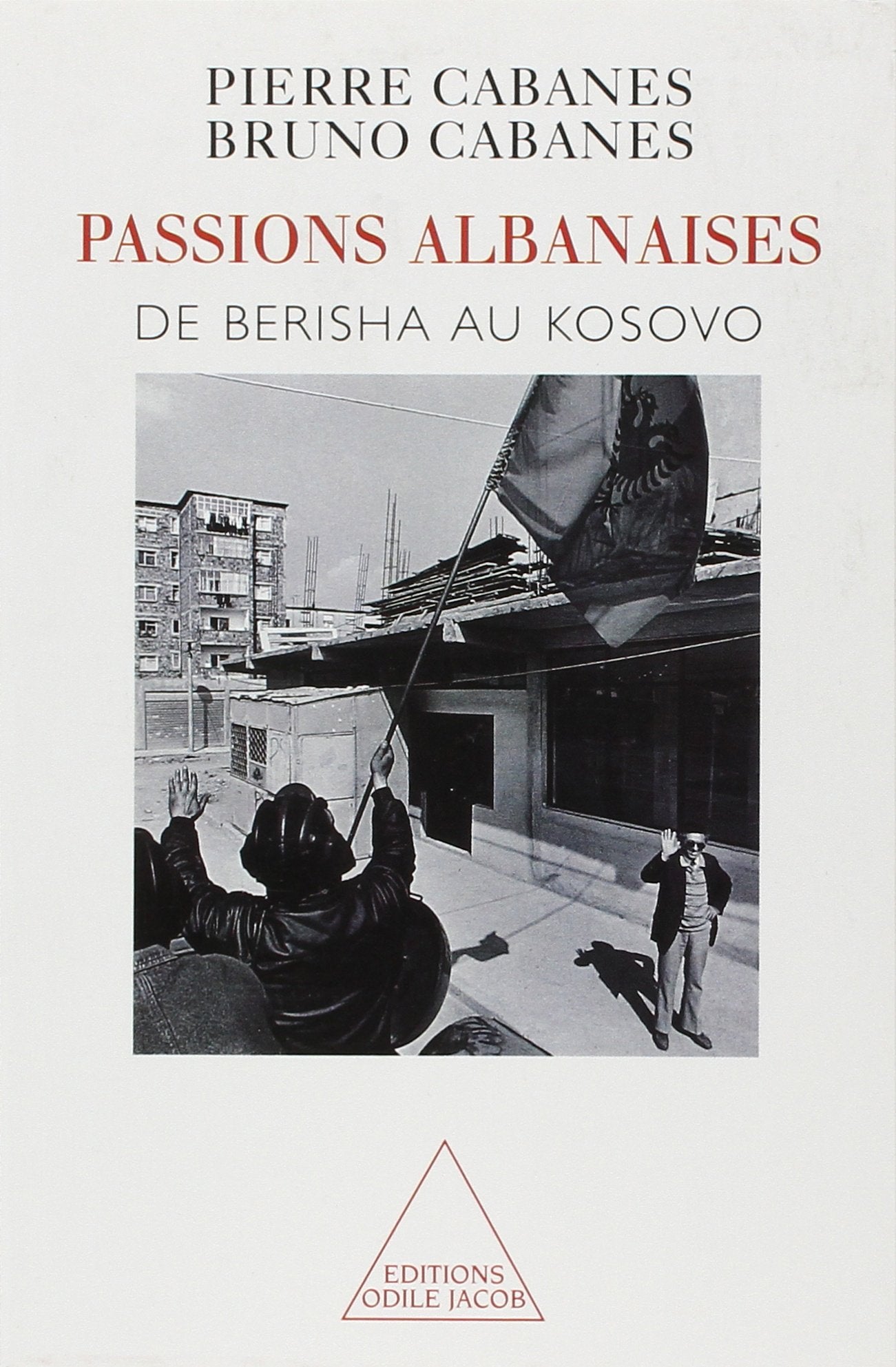 Passions albanaises: De Berisha au Kosovo book