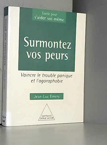 Surmontez Vos Peurs. Vaincre Le Trouble Panique Et L'Agoraphobie Books