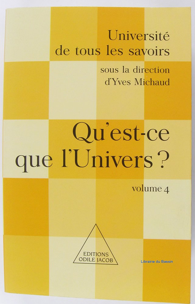 What Is the Universe ? / Qu'est-ce que l'Univers ?: UTLS, volume 4 Natural Sciences
