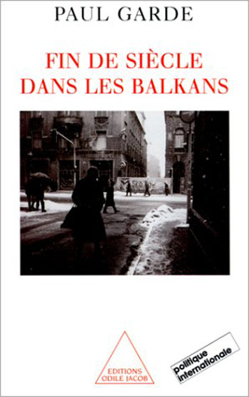 Fin de siècle dans les Balkans : analyses et chroniques (1992-2000) Politics & History