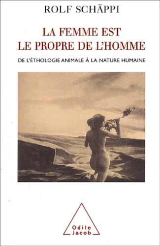 La Femme est le propre de l'homme: De l'éthologie animale à la nature humaine Psychology