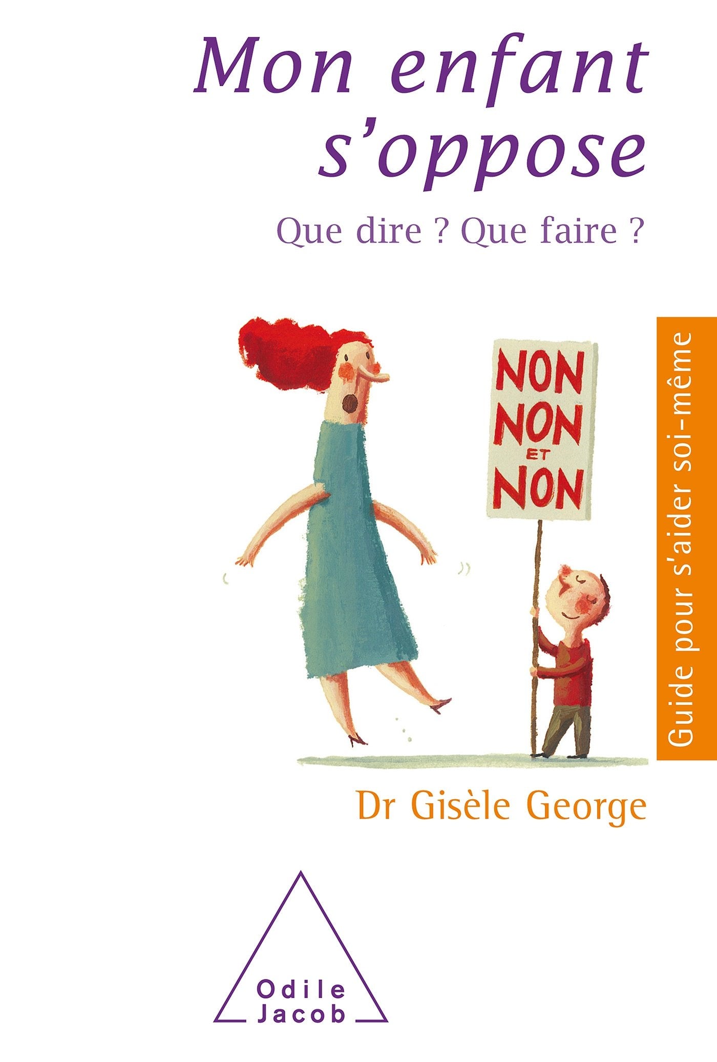 Mon enfant s'oppose: Que dire ? Que faire ? book