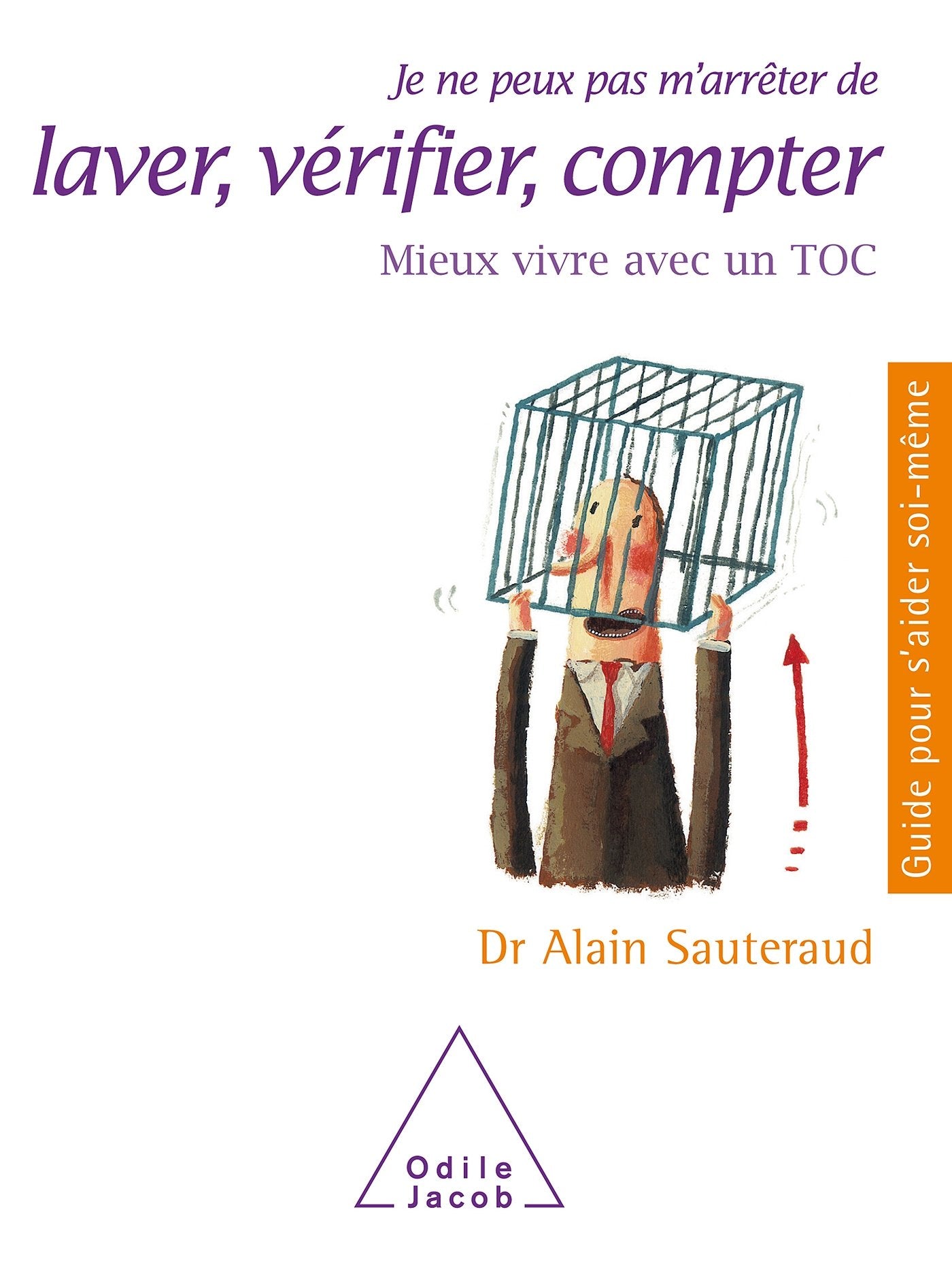 Je ne peux pas m'arrêter de laver, vérifier, compter: Mieux vivre avec un TOC book