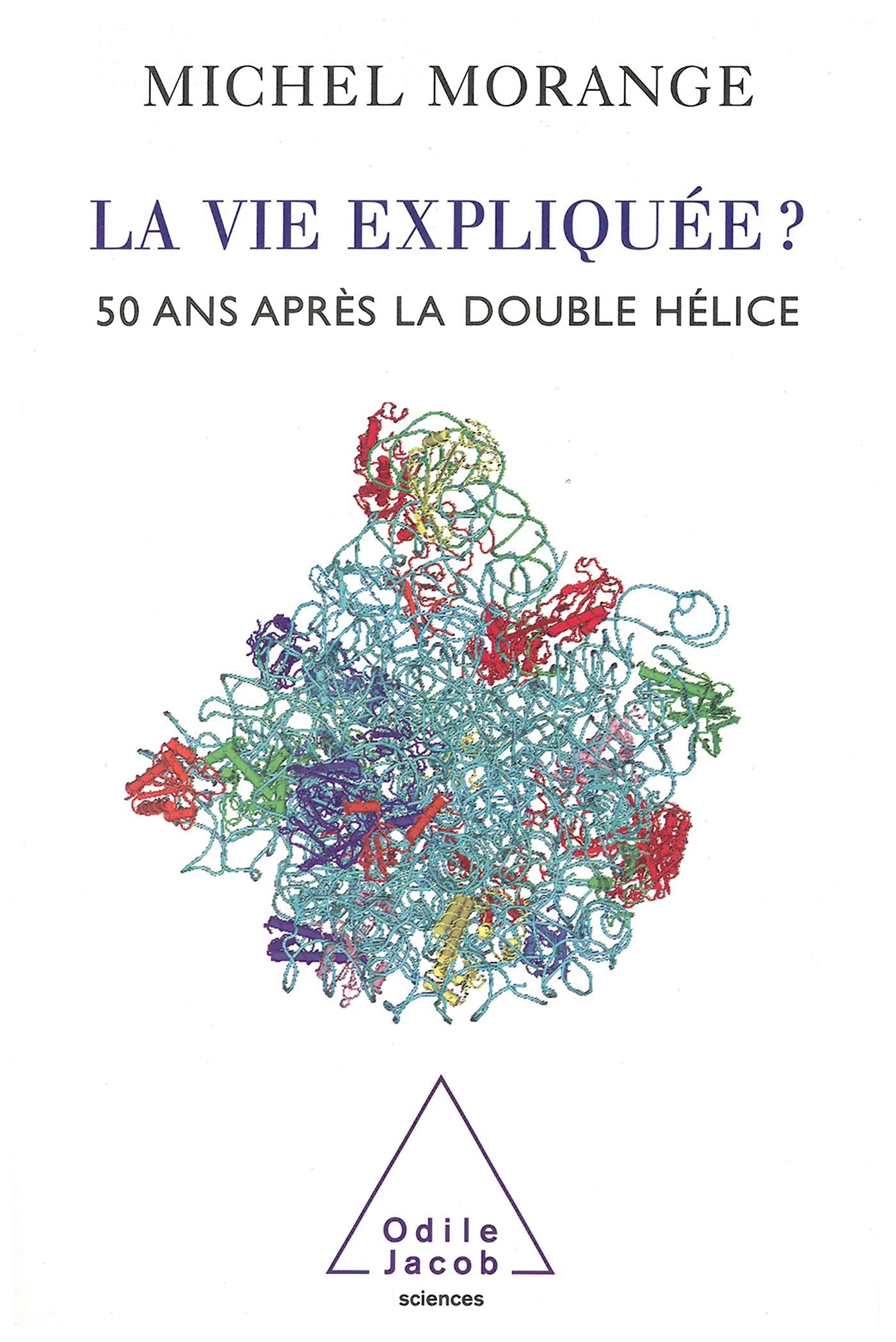 La vie expliquée ? 50 ans après la double hélice book