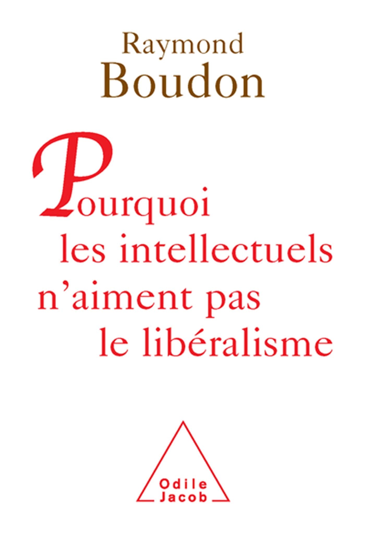 Pourquoi les intellectuels n'aiment pas le libéralisme Politics & History