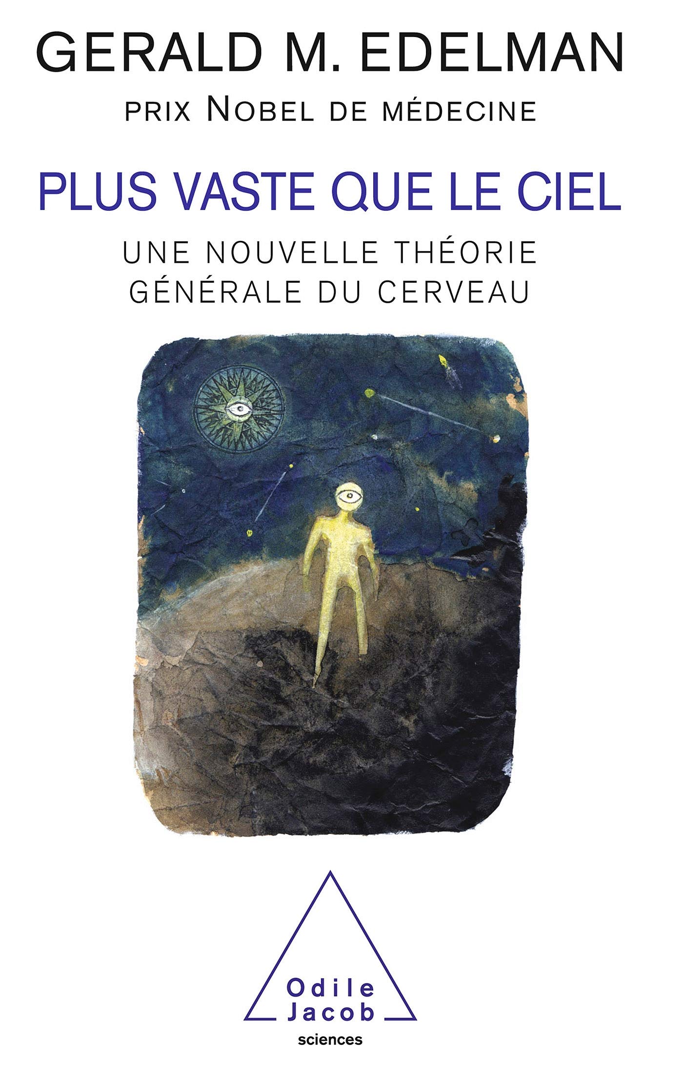 Wider than the Sky / Plus vaste que le ciel: Une nouvelle théorie générale du cerveau Natural Sciences