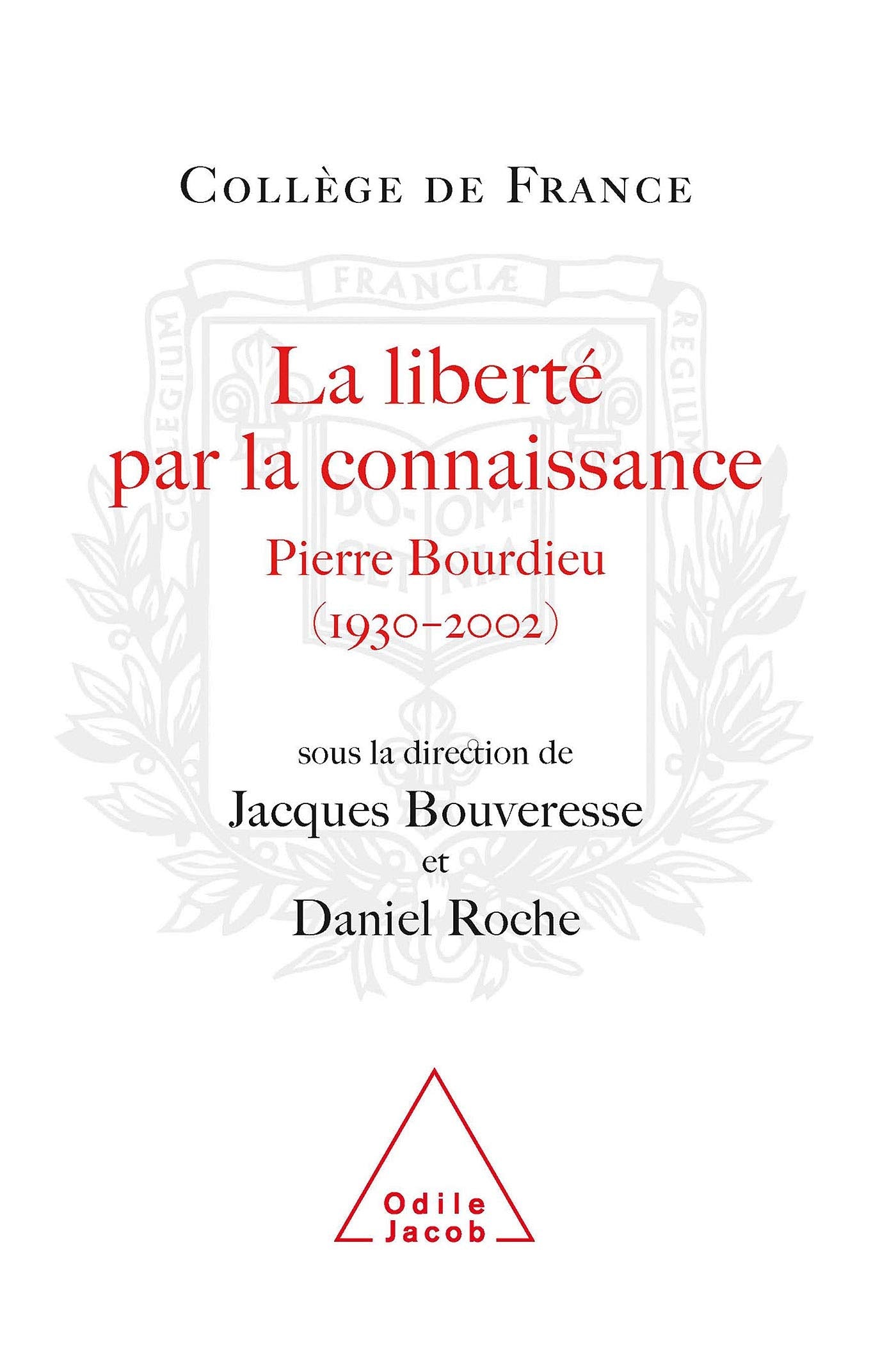 La liberté par la connaissance : Pierre Bourdieu, 1930-2002 book