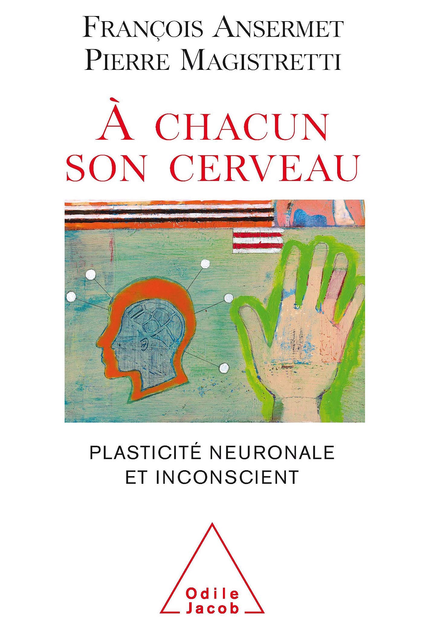À chacun son cerveau: Plasticité neuronale et inconscient book