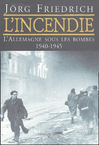 L'incendie : L'Allemagne sous les bombes 1940-1945 book