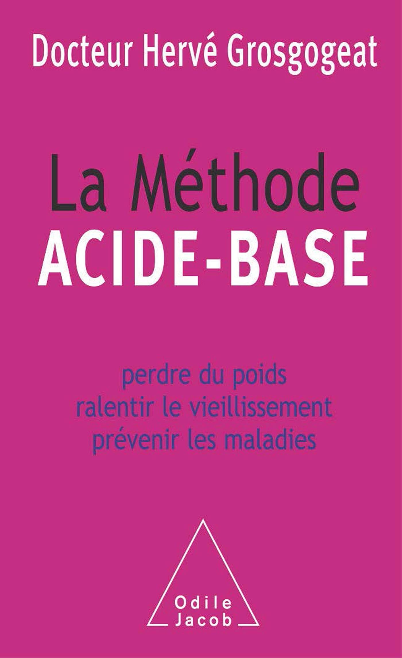 La Méthode acide-base: Perdre du poids, ralentir le vieillissement, prévenir les maladies Books