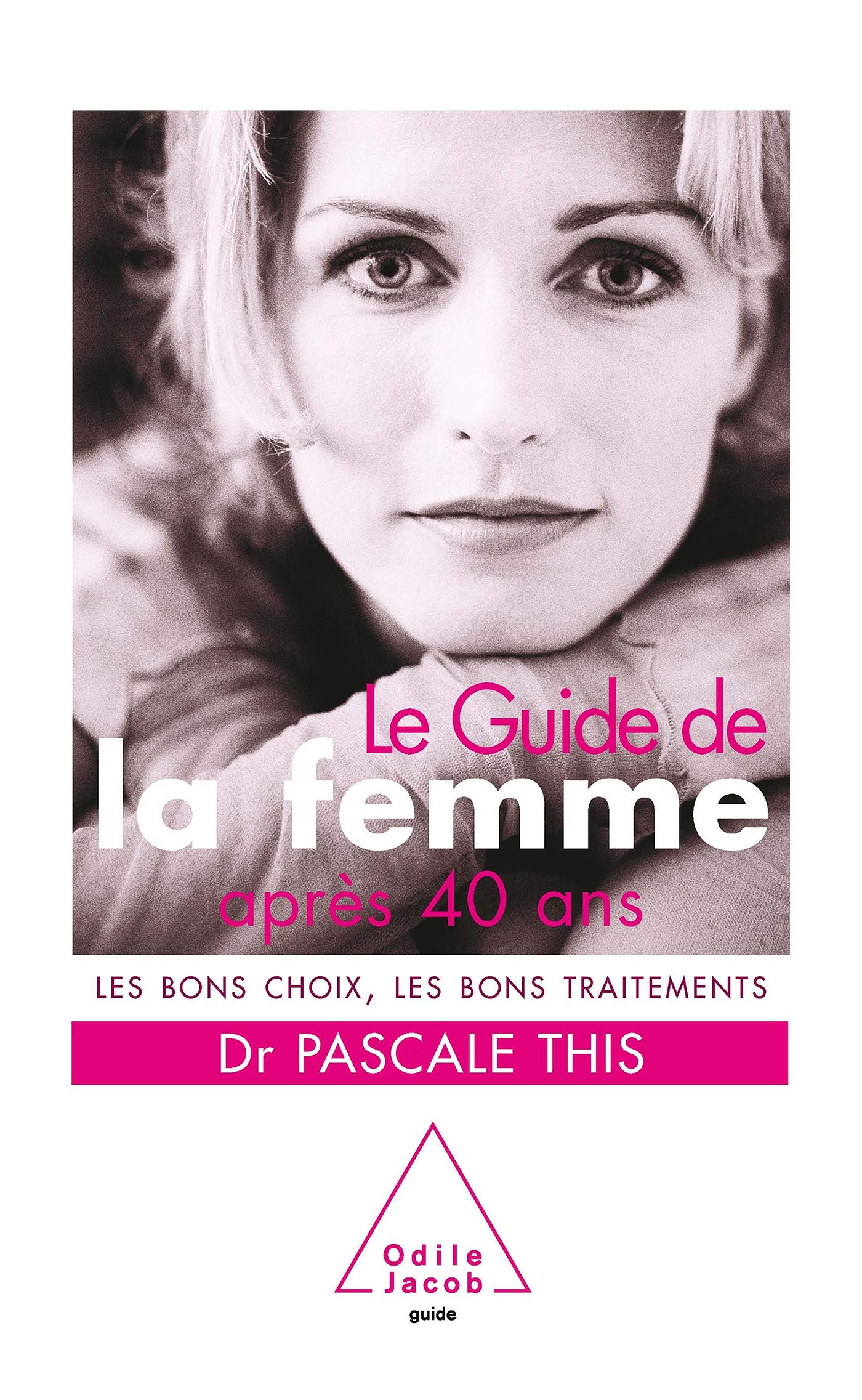 Guide de la femme après 40 ans: Les bons choix, les bons traitements Books