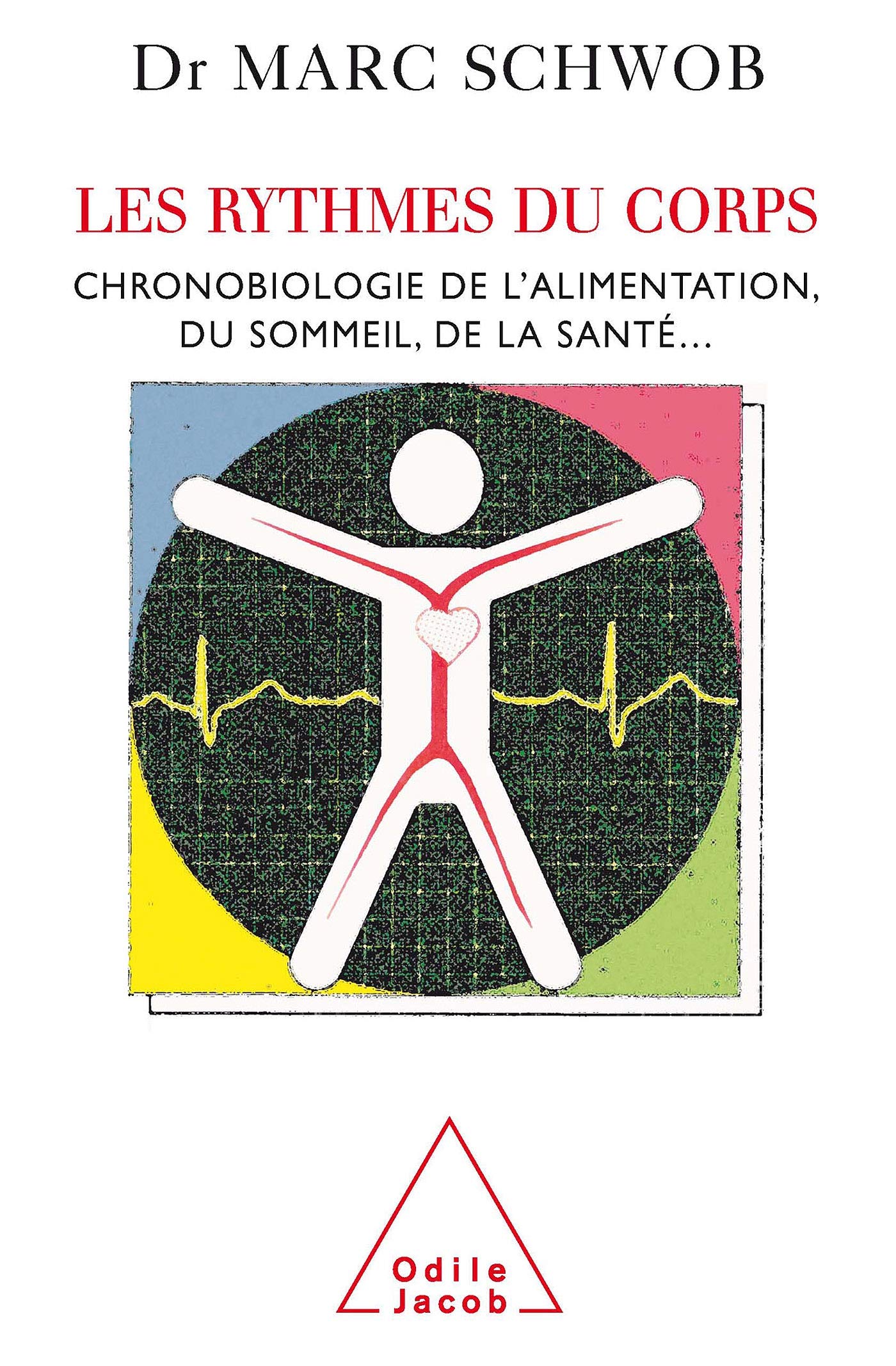 Les Rythmes du corps: Chronobiologie de l'alimentation, du sommeil, de la santé... Psychology