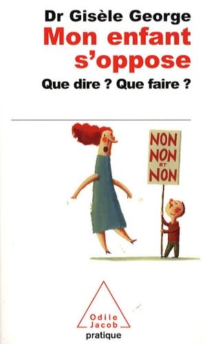 Mon Enfant S'Oppose: Que dire ? Que faire ? Philosophy