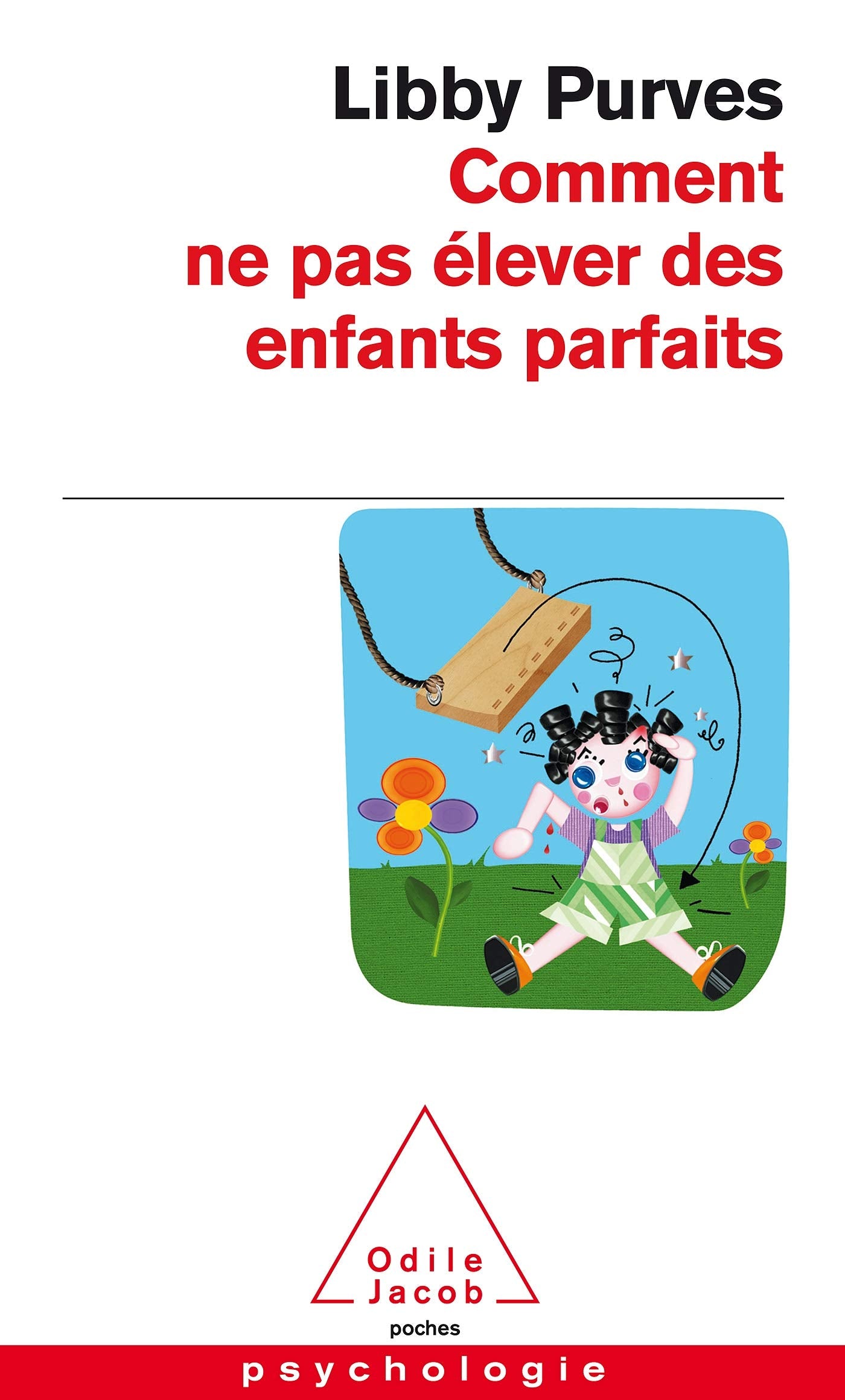 Comment ne pas elever des enfants parfaits: Guide des trois à huit ans à l'intention des parents flemmards Philosophy