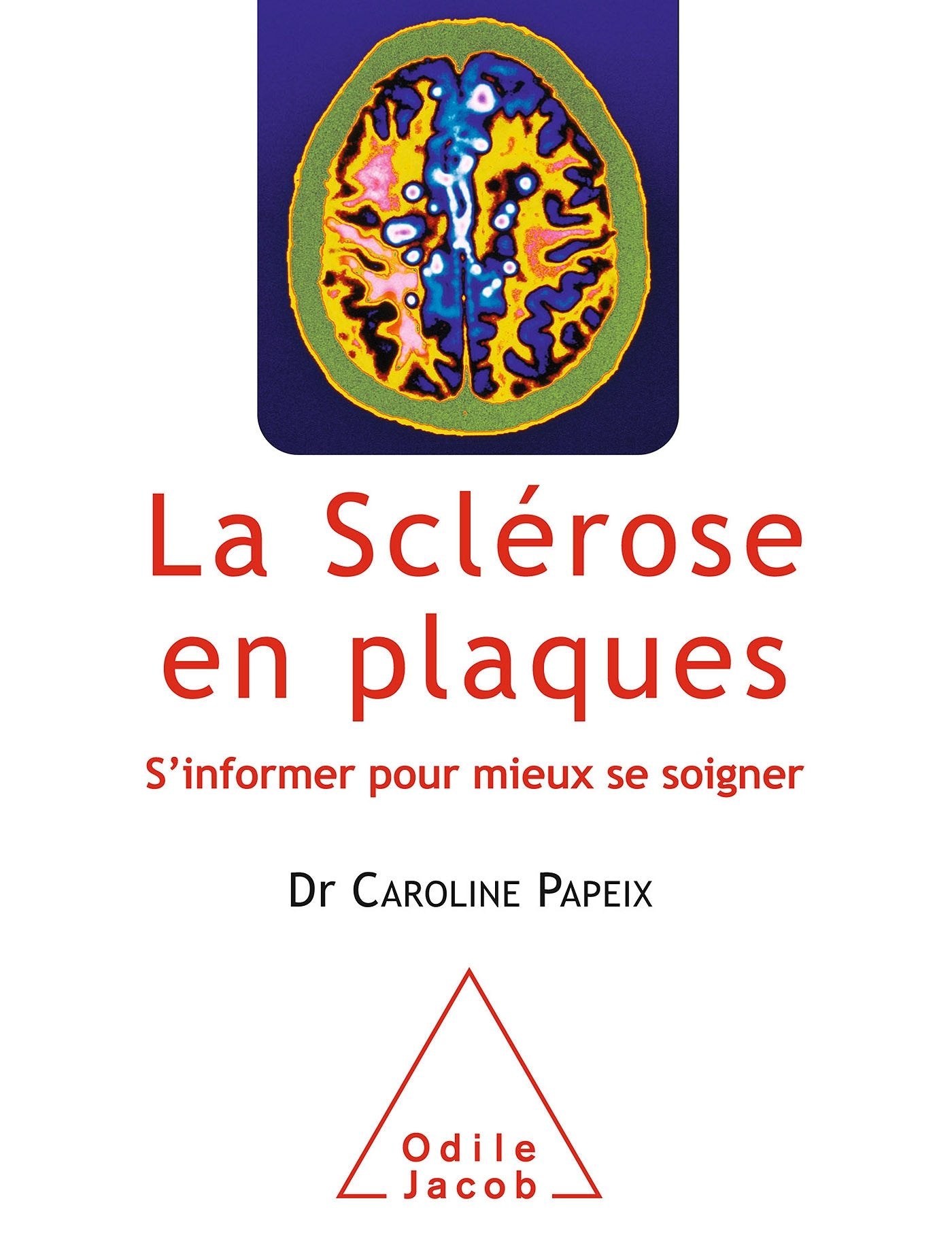 La Sclérose en plaques: S'informer pour mieux se soigner Medicine