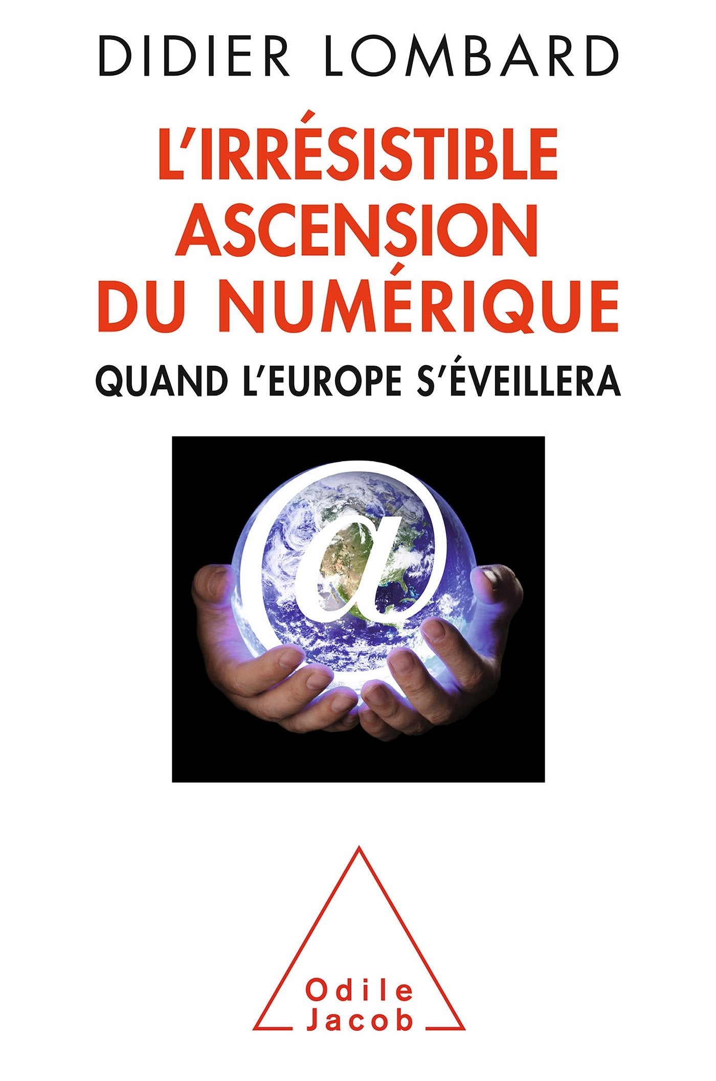 L'Irrésistible ascension du numérique: Quand l'Europe s'éveillera book