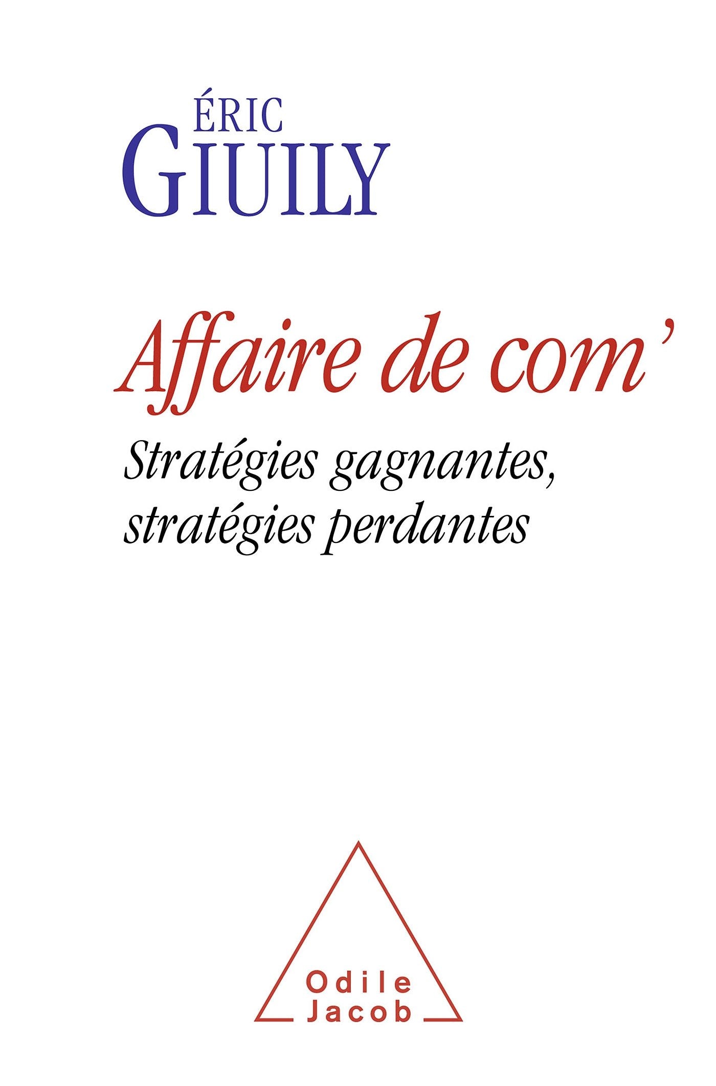 Affaire de com': Stratégies gagnantes, stratégies perdantes book
