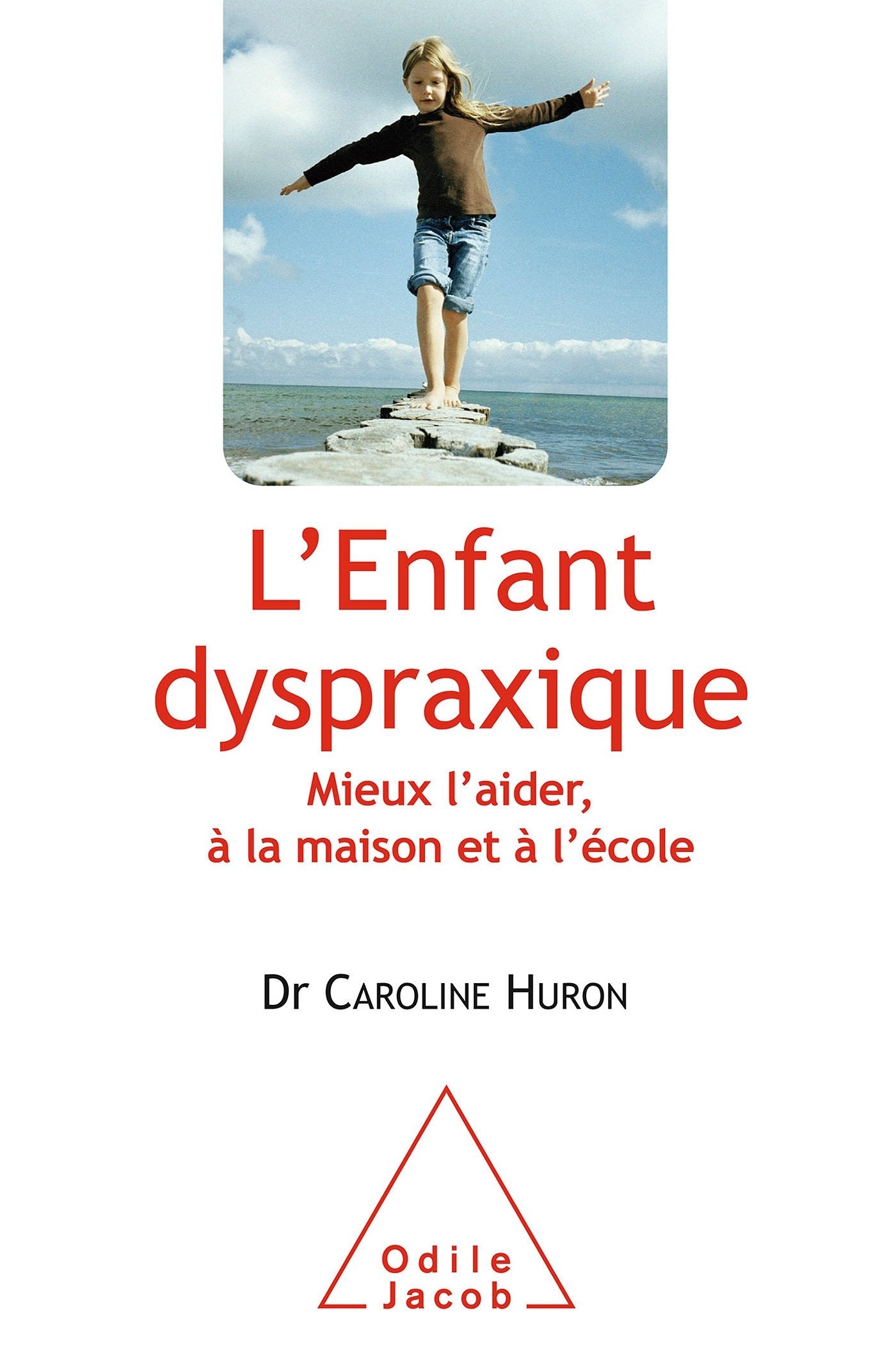 L'Enfant dyspraxique: Mieux l'aider, à la maison et à l'école Psychology