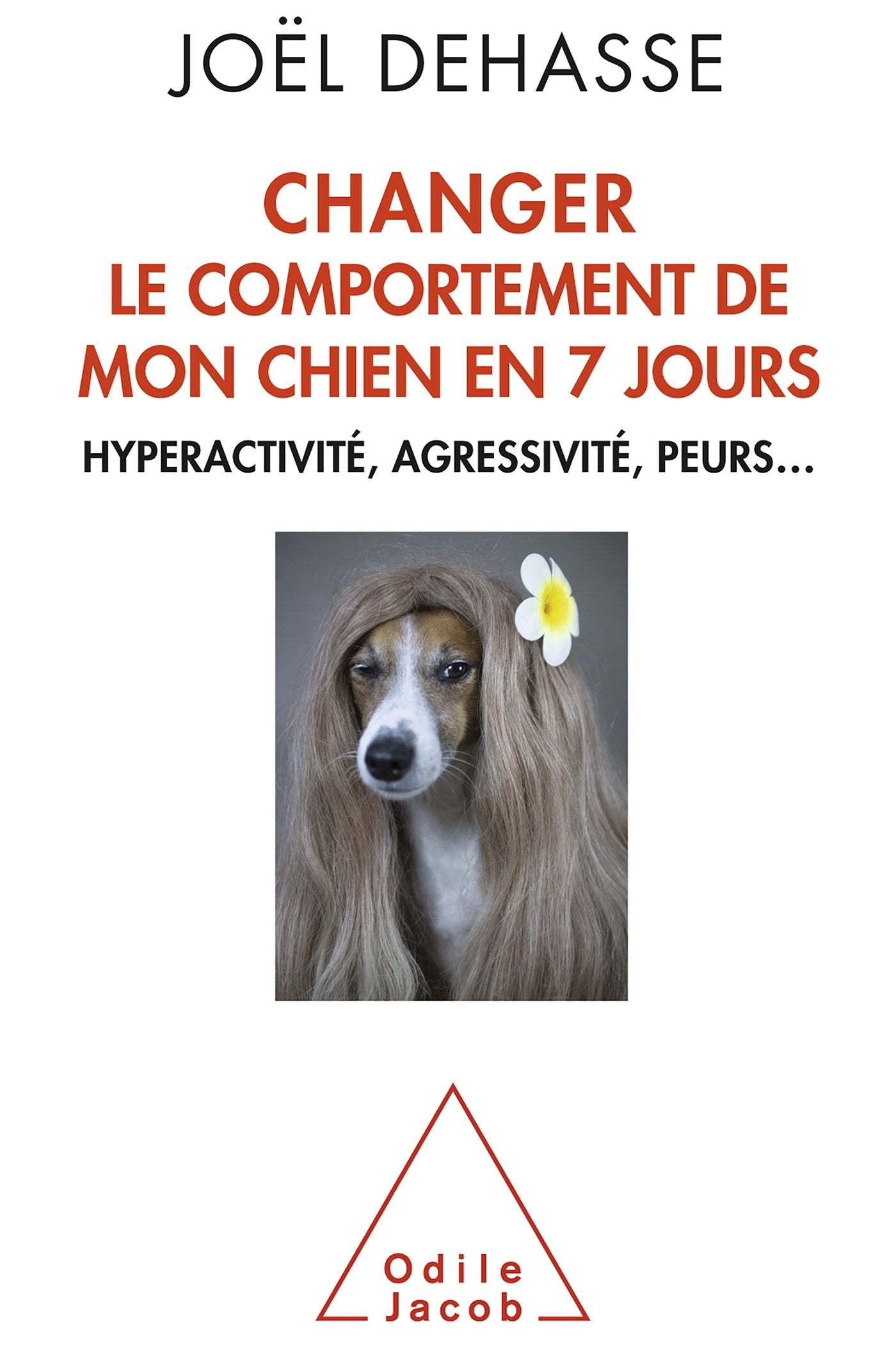 Changer le comportement de mon chien en 7 jours: Hyperactivité, agressivité, peurs... book