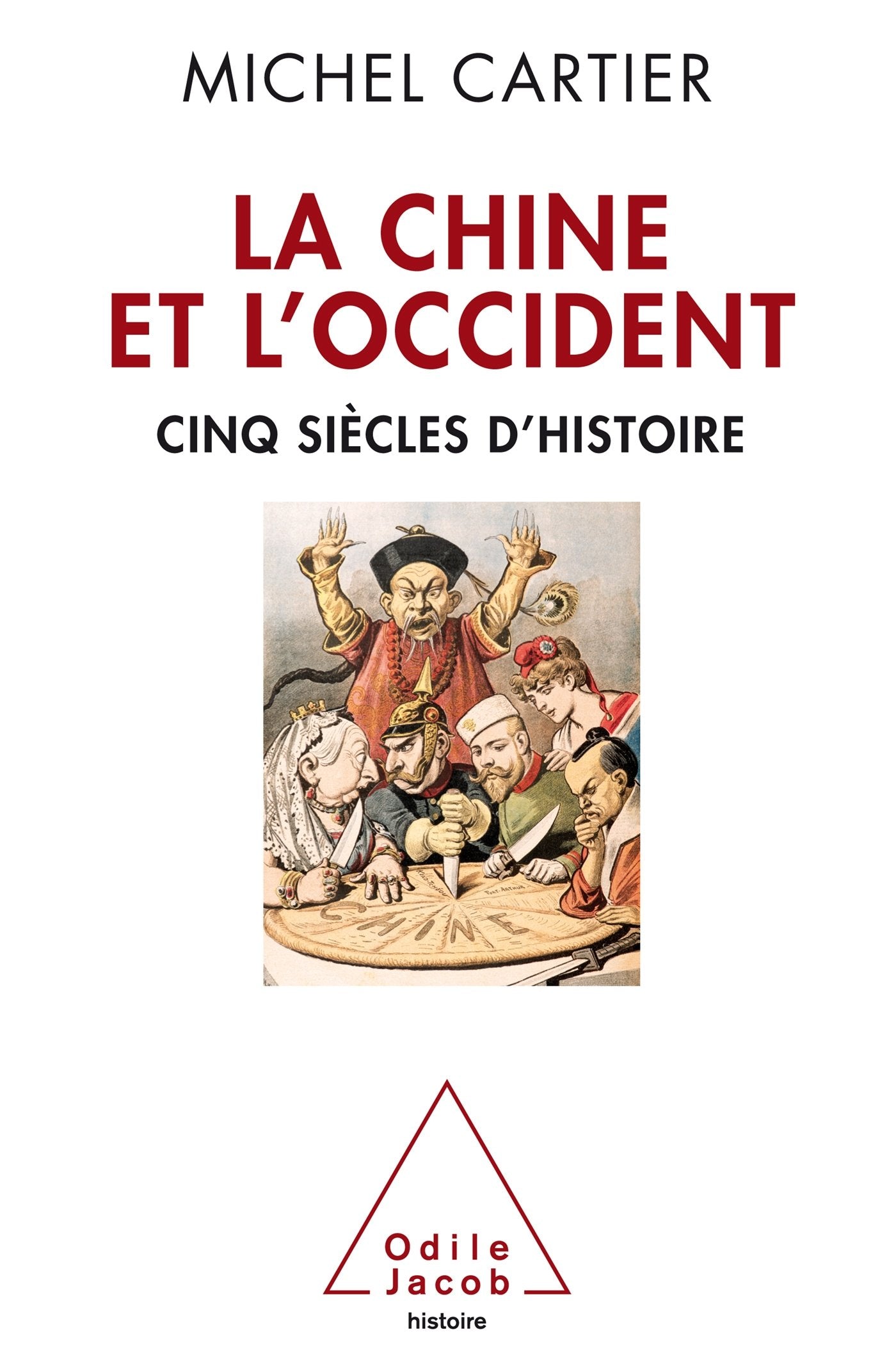 La Chine et l'Occident: Cinq siècles d'histoire Politics & History