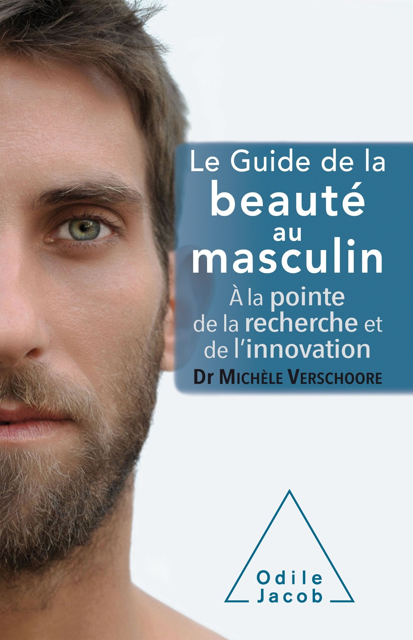 Le guide de la beauté au masculin: A la pointe de la recherche et de l'innovation book