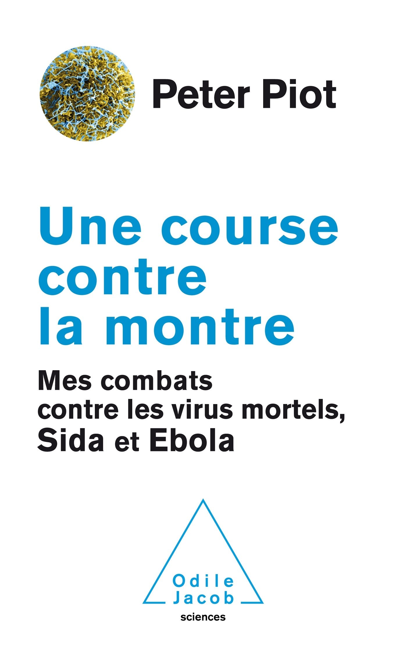Une course contre la montre: Mes combats contre les virus mortels, Sida et Ebola book