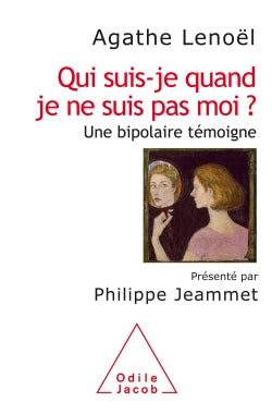 Qui suis-je quand je ne suis pas moi ? : une bipolaire témoigne Psychology