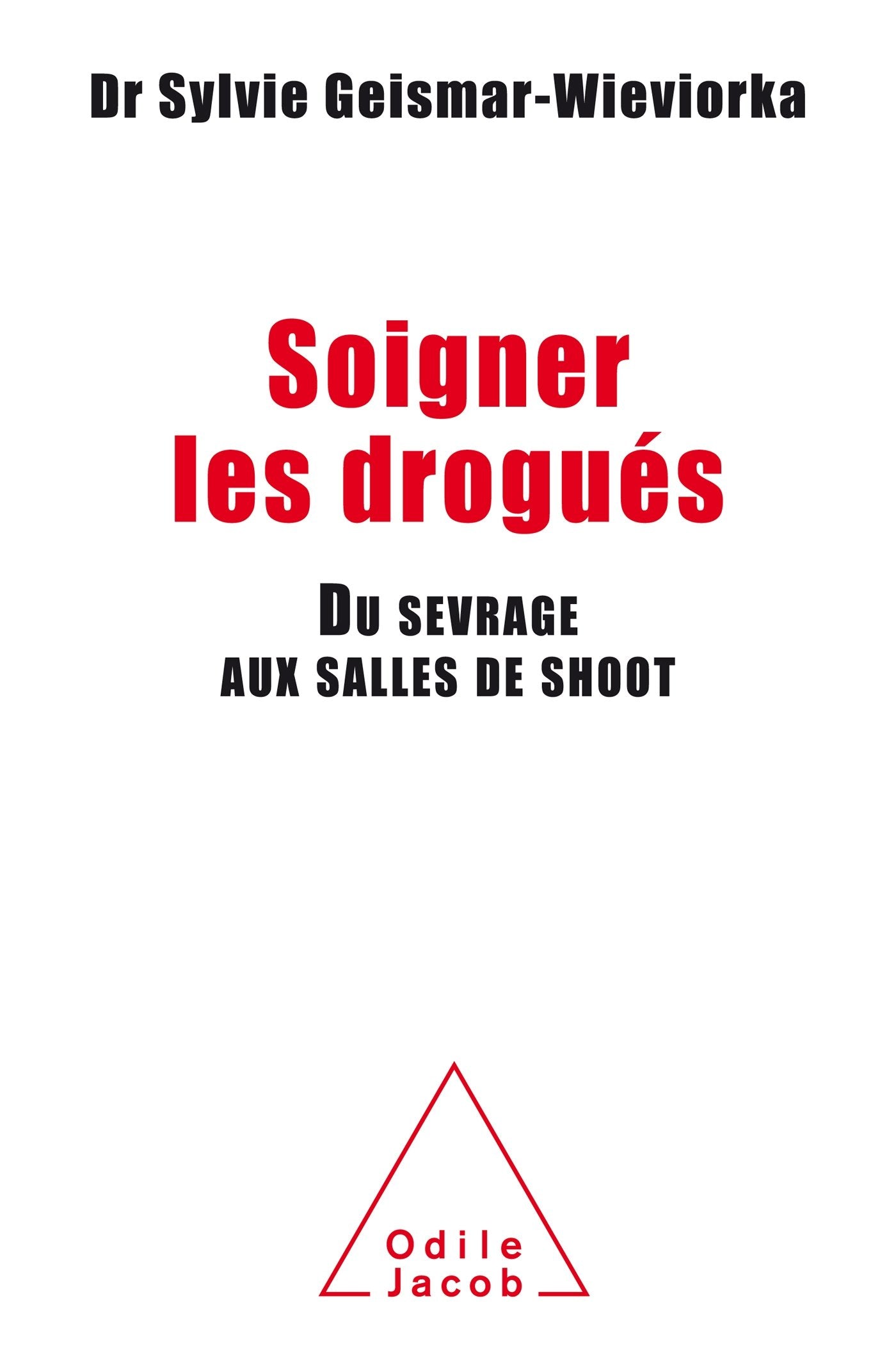 Soigner les drogués: Du sevrage aux salles de shoot Books