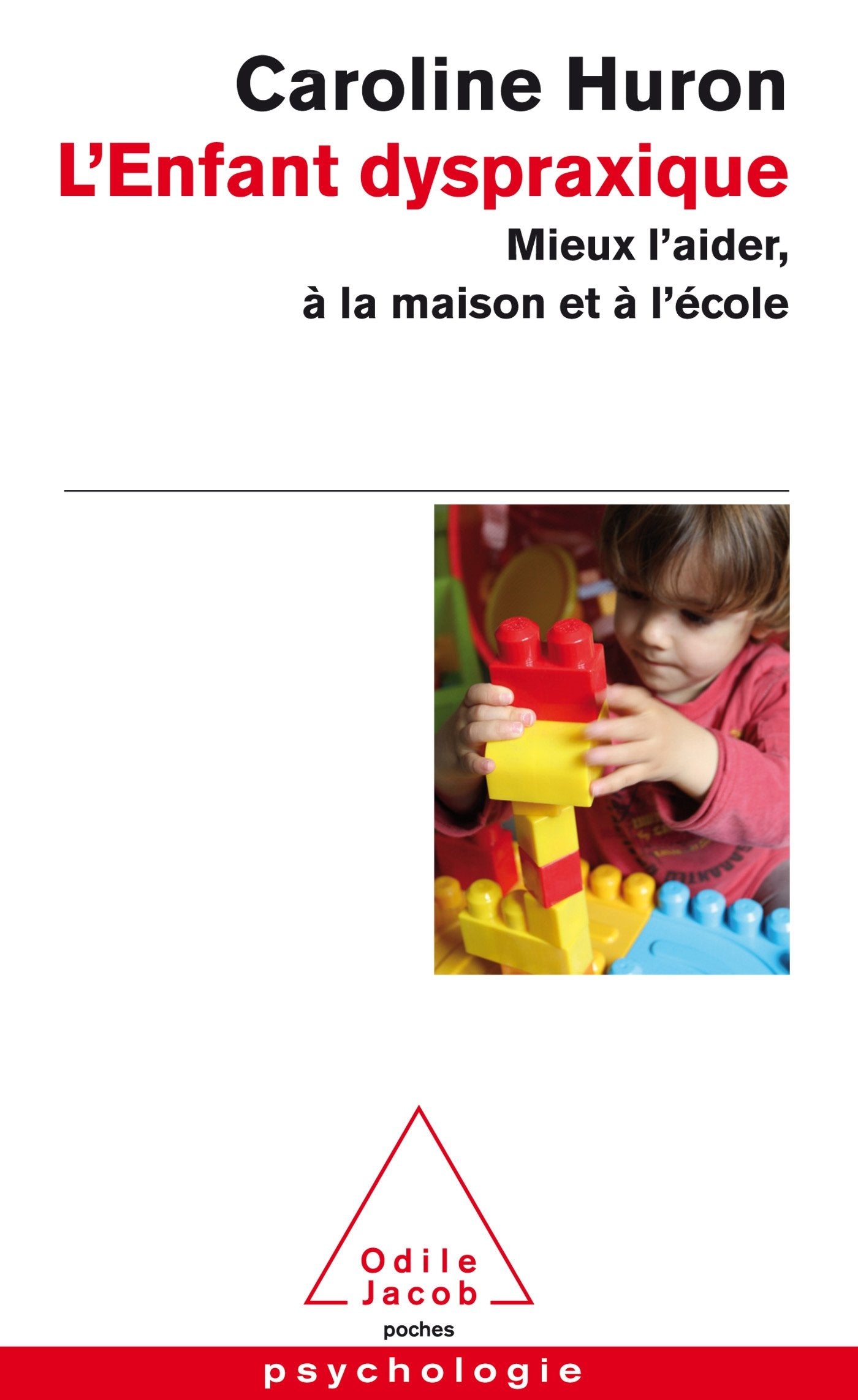 L'Enfant dyspraxique: Mieux l'aider, à la maison et à l'école Psychology