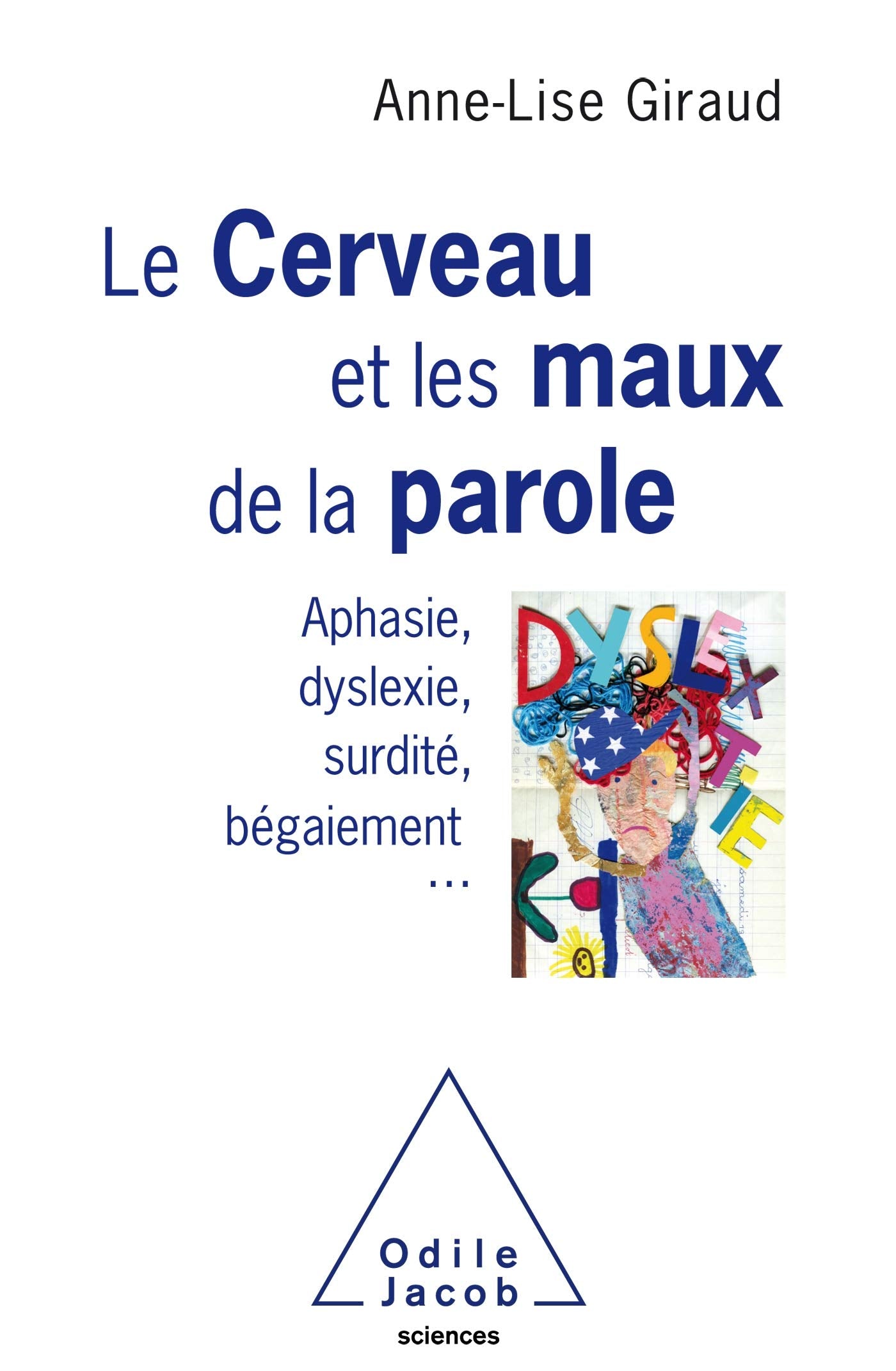 Le cerveau et les maux de la parole: Aphasie, dyslexie, surdité, bégaiement... Natural Sciences