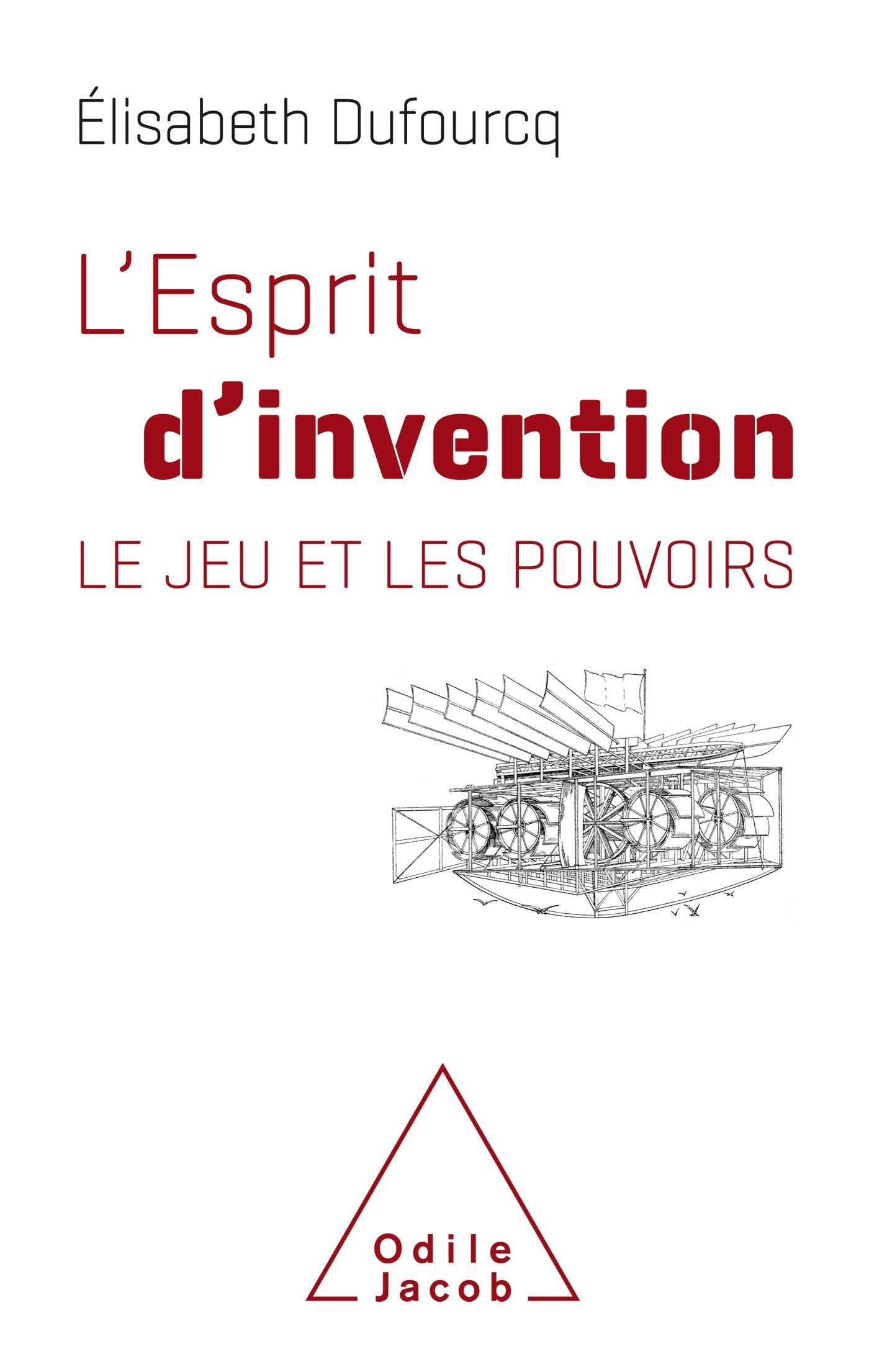 L'Esprit d'invention: Le Jeu des pouvoirs Natural Sciences