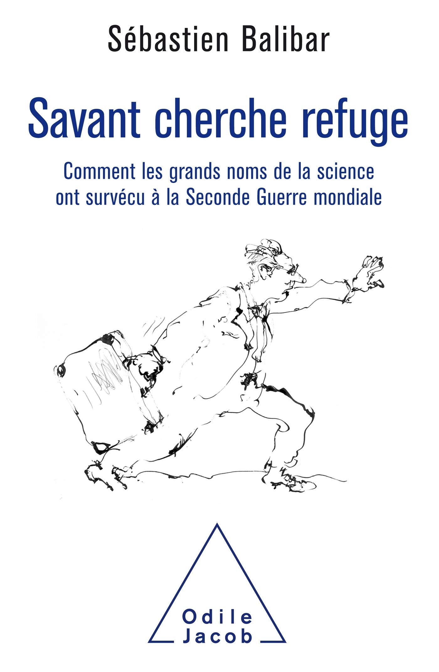 Savant cherche refuge: Comment les grands noms de la science ont survécu à la Seconde Guerre mondiale Natural Sciences
