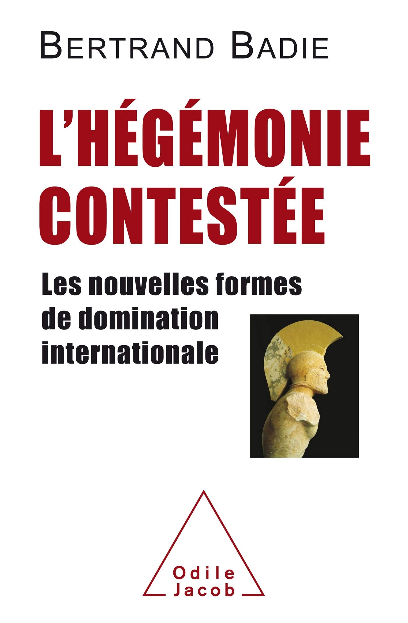 L'hégémonie contestée: Les nouvelles formes de domination internationale Politics & History