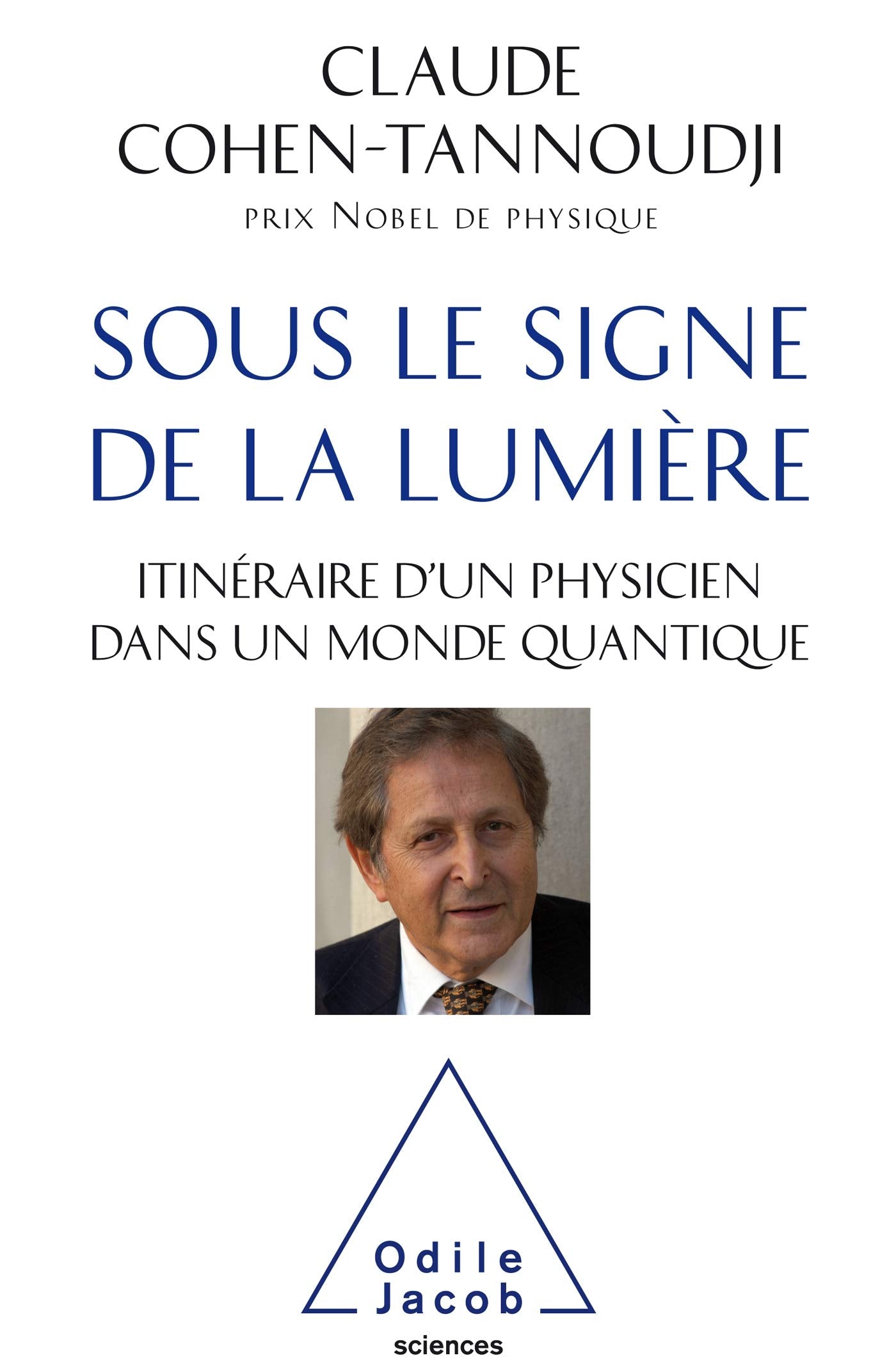 Sous le signe de la lumière: Itinéraire d'un physicien dans un monde quantique Natural Sciences