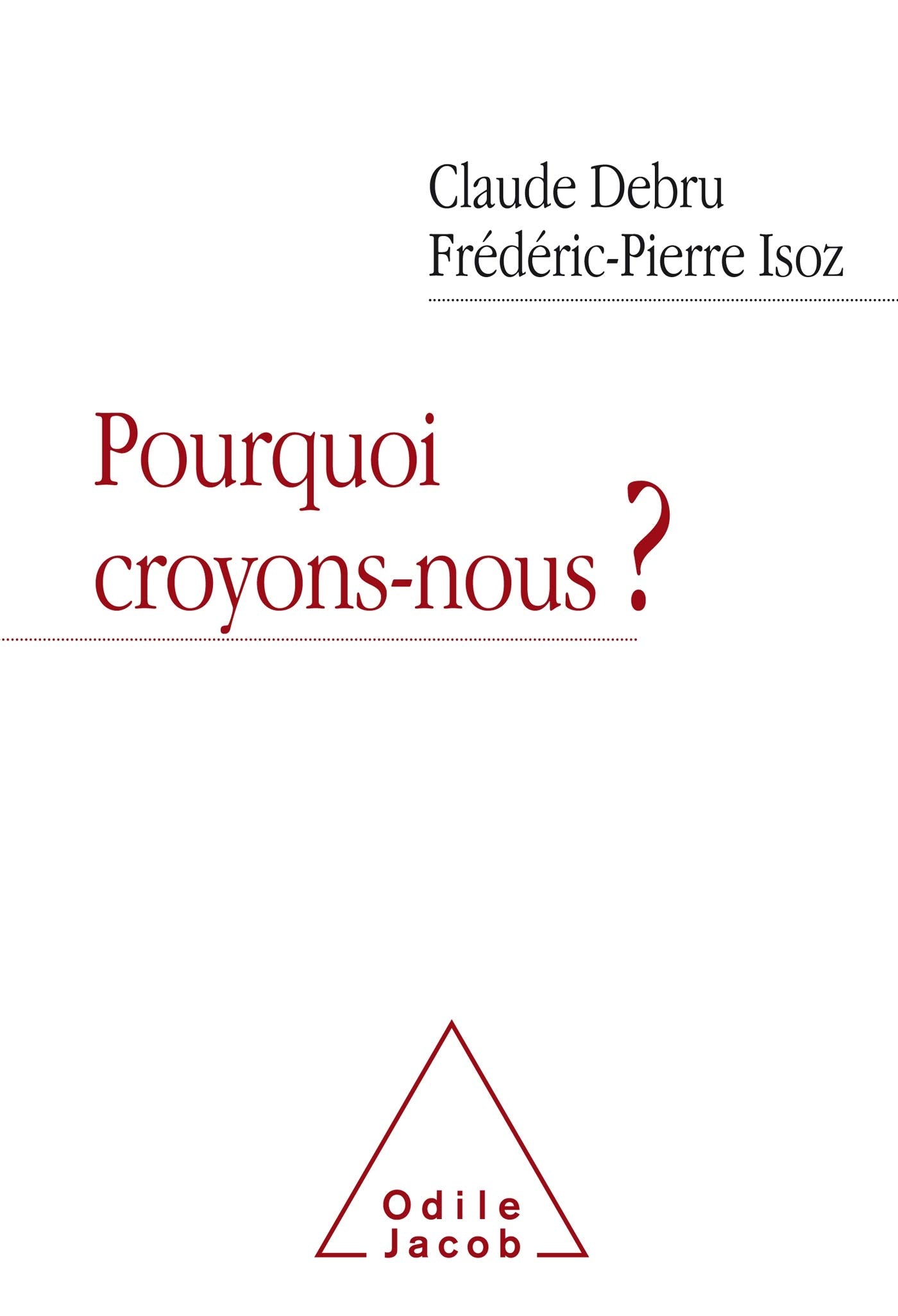 Pourquoi croyons-nous?: Dialogue en liberté d'un philosophe et d'un psychanalyste Books