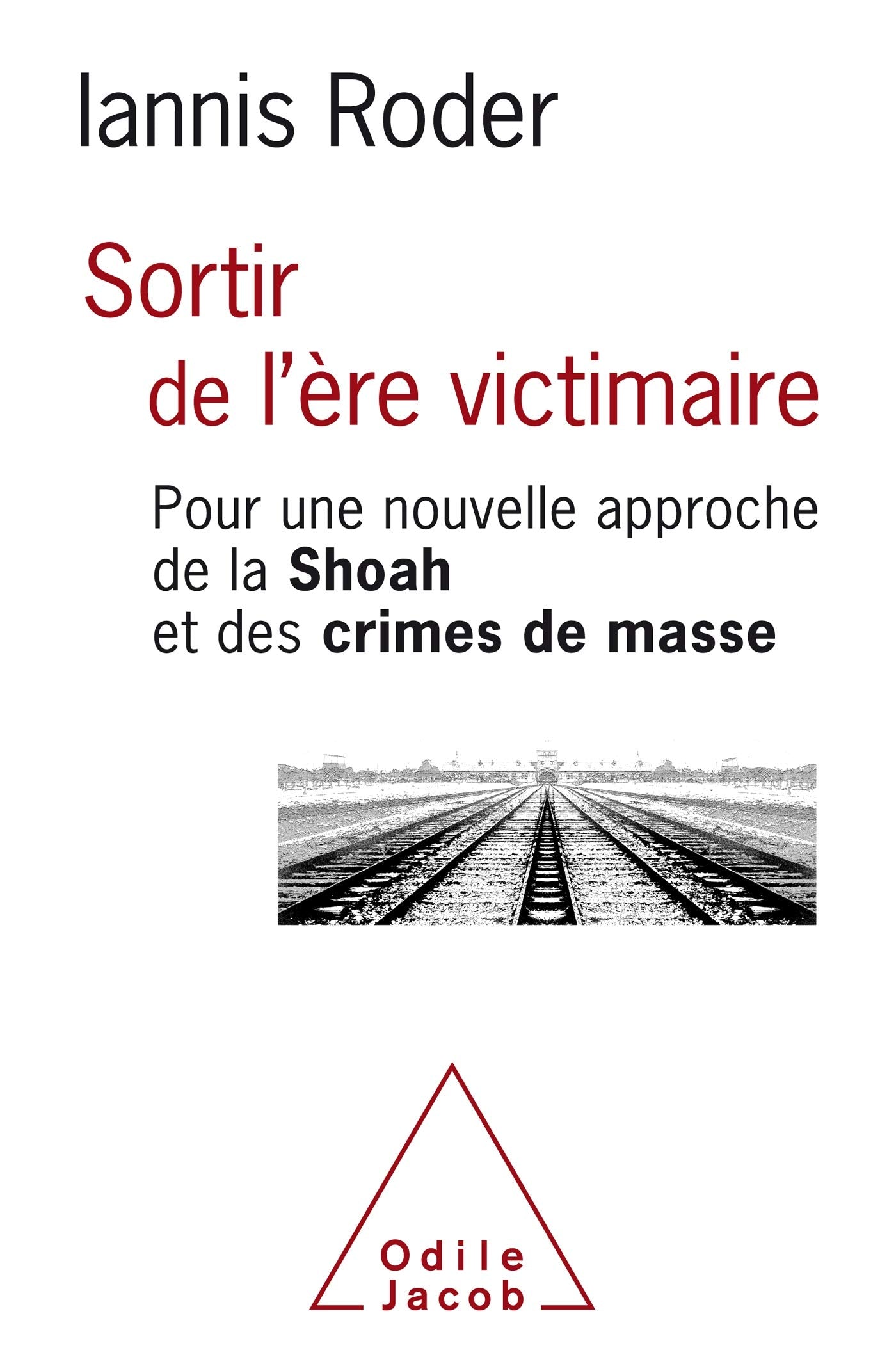 Sortir de l'ère victimaire: Pour une nouvelle approche de la Shoah et des crimes de masse Books