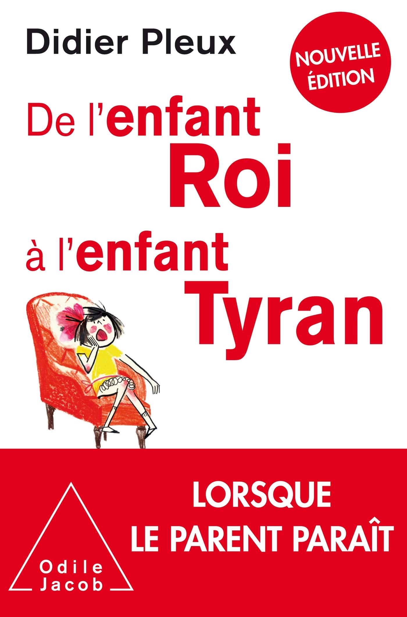 De l'enfant roi à l'enfant tyran -NE: Nouvelle édition Psychology