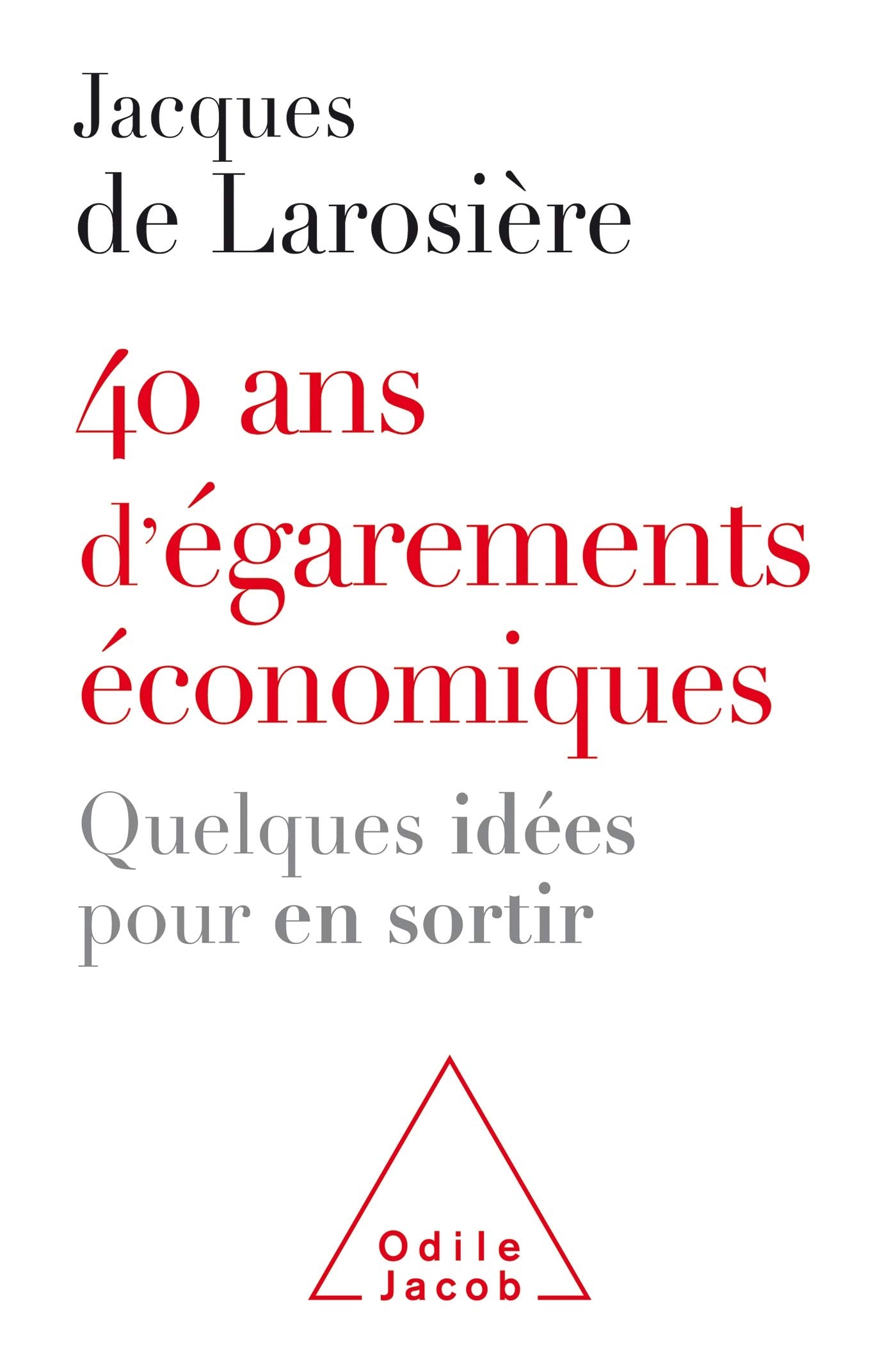 40 ans d'égarements économiques: Quelques idées pour en sortir Books