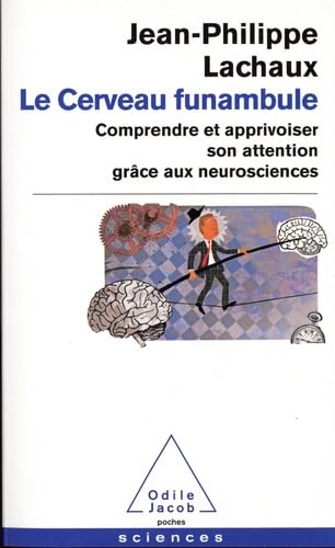 Le cerveau funambule: Comprendre et apprivoiser son attention grâce aux neurosciences Medicine